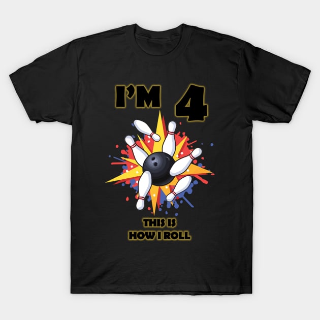 Kids 4 Year Old Birthday Party I'm 4 This is How I Roll Bowling T-Shirt by GillTee